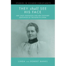 They Shall See His Face: The Flower Mountain Quartet, Volume 2: Amy Oxley Wilkinson and Her Visionary Education of the Blind in China