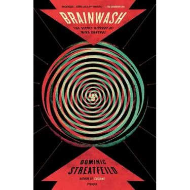 Brainwash: The Secret History of Mind Control
