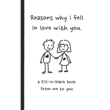 Reasons why i fell in love with you a fill in blank book from me to you: Fun fill in blank book for couples, handwritten style prompts that express yo