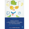 Dissociation in Traumatized Children and Adolescents: Theory and Clinical Interventions