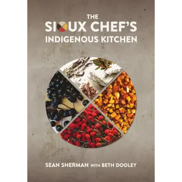The Sioux Chef's Indigenous Kitchen