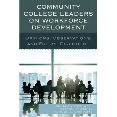Community College Leaders on Workforce Development: Opinions, Observations, and Future Directions