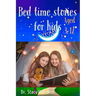 Bed Time Stories for kids: Short bed time stories for kids aged 3-12
