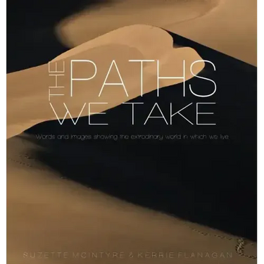 The Paths We Take: A Words & Images Coffee Table Book