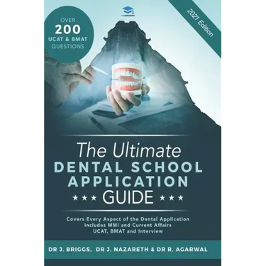 The Ultimate Dental School Application Guide: Detailed Expert Advice from Dentists, Hundreds of UKCAT & BMAT Questions, Write the Perfect Personal Sta