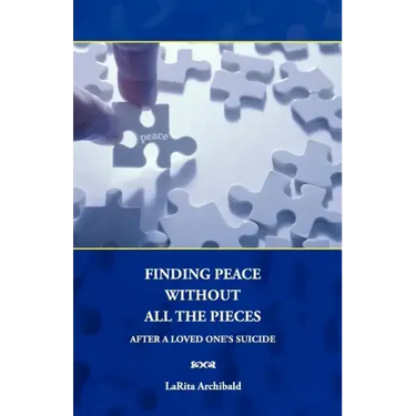 Finding Peace Without All The Pieces: After a Loved One's Suicide