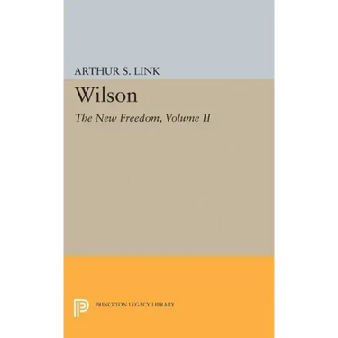 Wilson, Volume II: The New Freedom