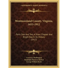 Westmoreland County, Virginia, 1653-1912: Parts One And Two, A Short Chapter And Bright Day In Its History (1912)