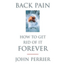 Back Pain: How to Get Rid of It Forever