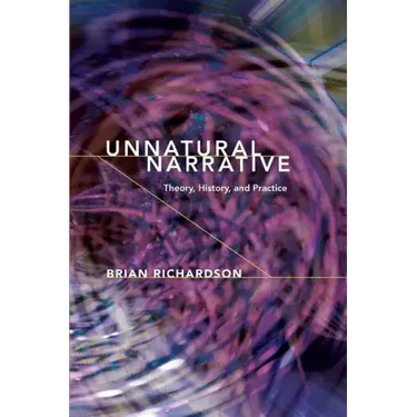Unnatural Narrative: Theory, History, and Practice
