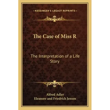 The Case of Miss R: The Interpretation of a Life Story