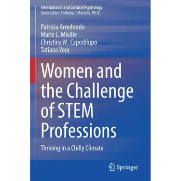 Women and the Challenge of Stem Professions: Thriving in a Chilly Climate