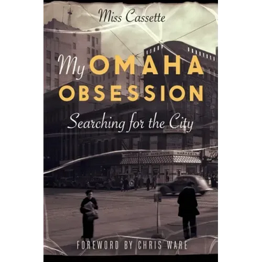 My Omaha Obsession: Searching for the City