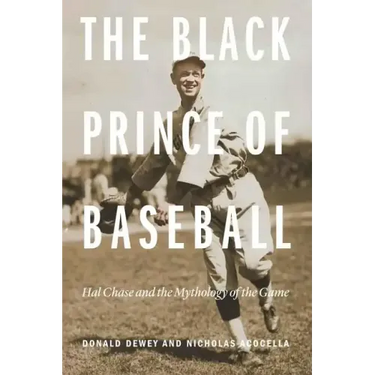 The Black Prince of Baseball: Hal Chase and the Mythology of the Game