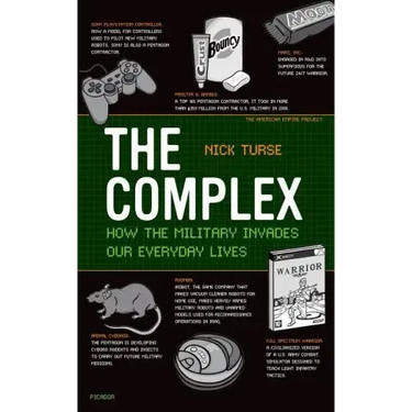 The Complex: How the Military Invades Our Everyday Lives