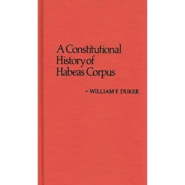 Constitutional History of Habeas Corpus
