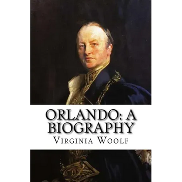 Orlando: A Biography Virginia Woolf