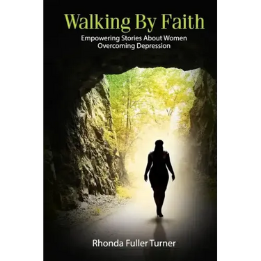 Walking By Faith: Empowering Stories About Women Overcoming Depression