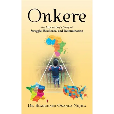 Onkere: An African Boy's Story of Struggle, Resilience, and Determination