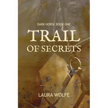 Trail of Secrets: Dark Horse, Book One