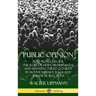 Public Opinion: How People Decide; The Role of News, Propaganda and Manufactured Consent in Modern Democracy and Political Elections (Hardcover)