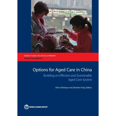 Options for Aged Care in China: Building an Efficient and Sustainable Aged Care System