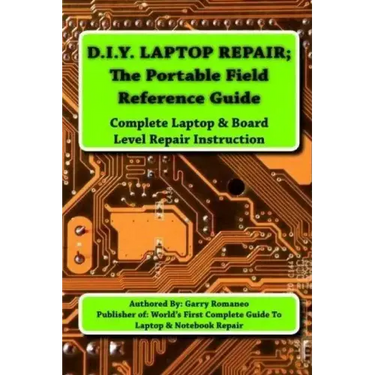 D.I.Y Laptop Repair; The Portable Field Reference Guide