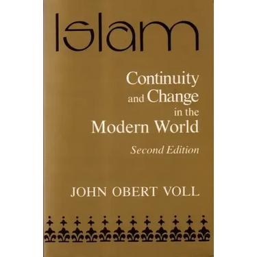 Islam: Continuity and Change in the Modern World, Second Edition