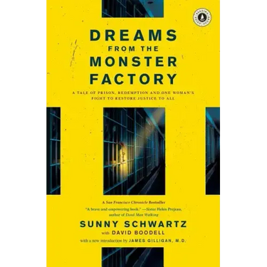 Dreams from the Monster Factory: A Tale of Prison, Redemption and One Woman's Fight to Restore Justice to All