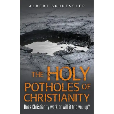 The Holy Potholes of Christianity: Does Christianity Work or Will It Trip You Up?