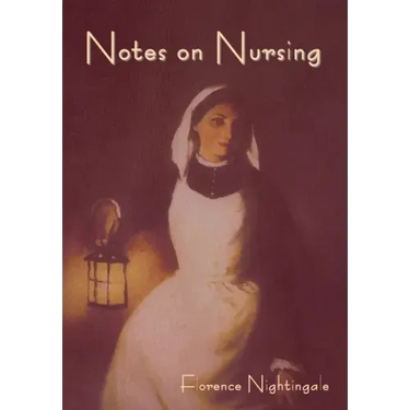 Notes on Nursing: What It Is, and What It Is Not