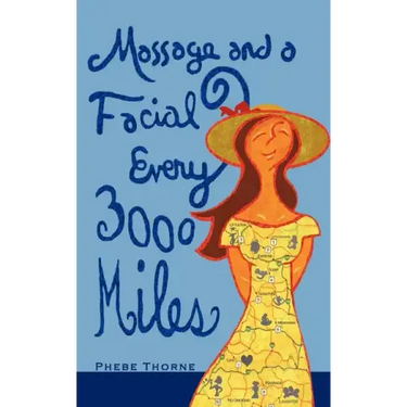 Massage and a Facial Every 3,000 Miles: A Roadmap to Looking and Feeling Good