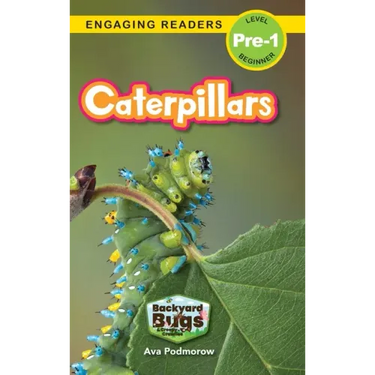 Caterpillars: Backyard Bugs and Creepy-Crawlies (Engaging Readers, Level Pre-1)
