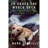 To Crack the World Open: Solitude, Alaska, and a Dog Named Woody