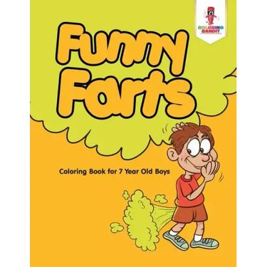 Funny Farts: Coloring Book for 7 Year Old Boys