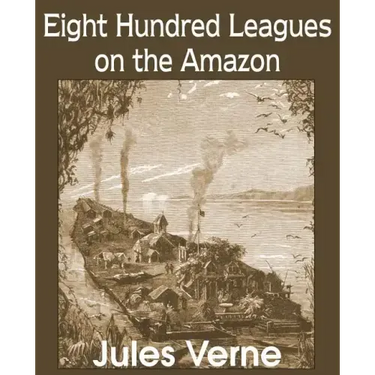 Eight Hundred Leagues on the Amazon