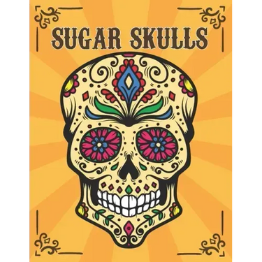 Sugar Skulls: Día de Los Muertos Adult Coloring Book Stress Relief