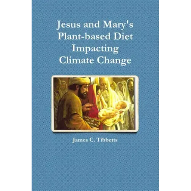 Jesus and Mary's Plant-based Diet Impacting Climate Change