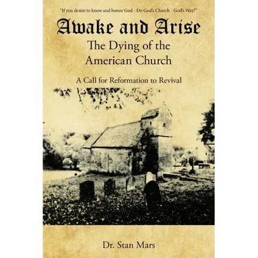 Awake and Arise the Dying of the American Church: A Call for Reformation to Revival
