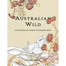 Australian Wild: An Australian Animal Colouring Book