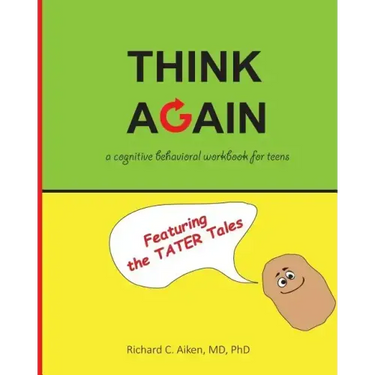 Think Again: A cognitive behavioral workbook for teens