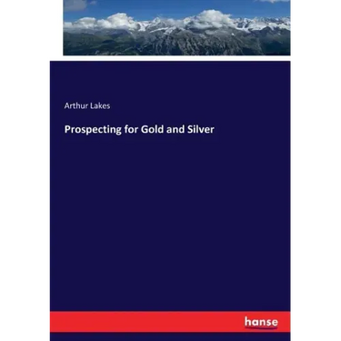 Prospecting for Gold and Silver