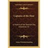 Captains of the Host: A History of the Seventh Day Adventists V1