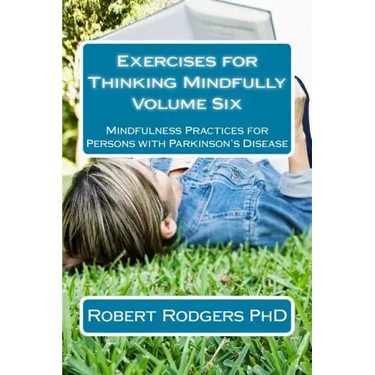 Exercises for Thinking Mindfully: Mindfulness Practices for Persons with Parkinson's Disease