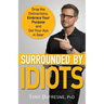 Surrounded by Idiots: Drop the Distractions, Embrace Your Purpose, and Get Your Ass in Gear