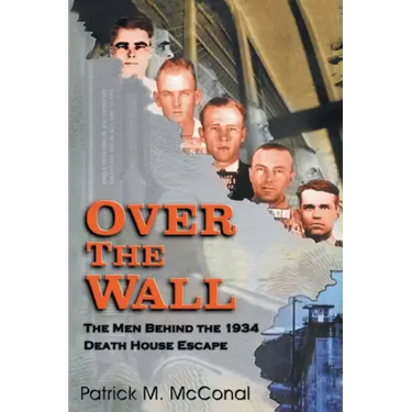 Over the Wall: The Men Behind the 1934 Death House Escape