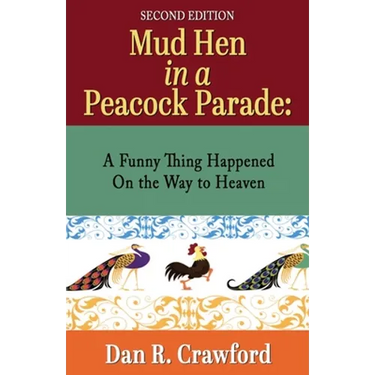 Mud Hen In a Peacock Parade: A Funny Thing Happened On the Way to Heaven