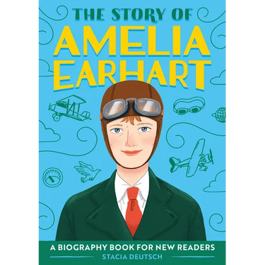The Story of Amelia Earhart: An Inspiring Biography for Young Readers