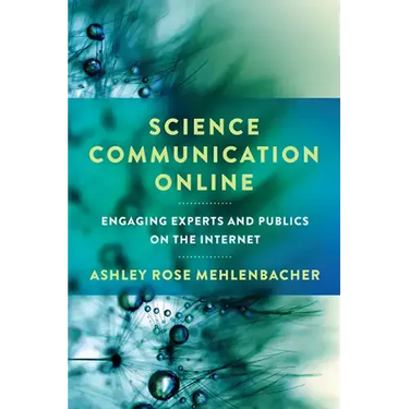 Science Communication Online: Engaging Experts and Publics on the Internet