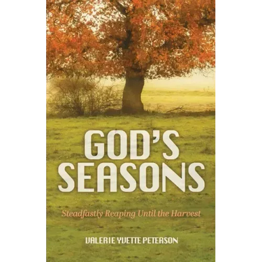 God's Seasons: Steadfastly Reaping Until the Harvest